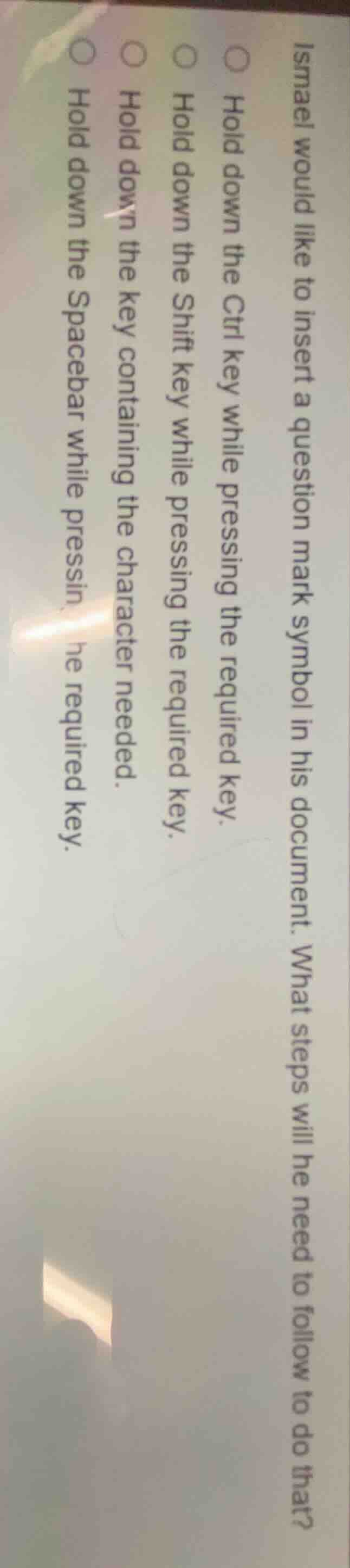 ismael would like to insert a question mark symbol in his document. wha…