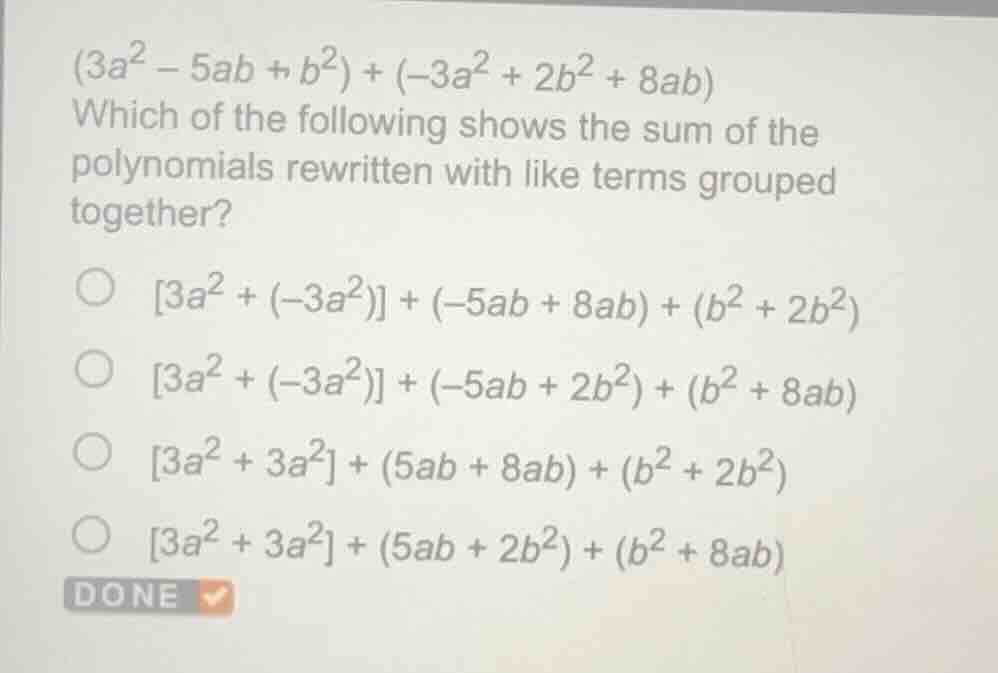 $(3a^{2}-5ab + b^{2})+(-3a^{2}+2b^{2}+8ab)$ which of the following show…