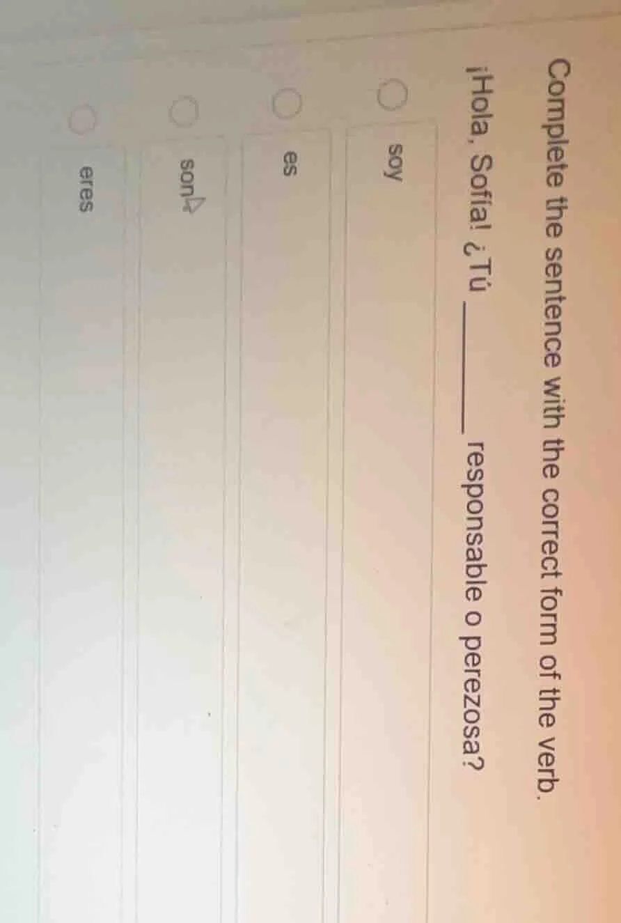 complete the sentence with the correct form of the verb. ¡hola, sofía! …