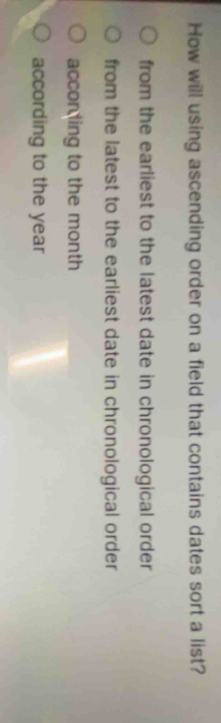 how will using ascending order on a field that contains dates sort a li…