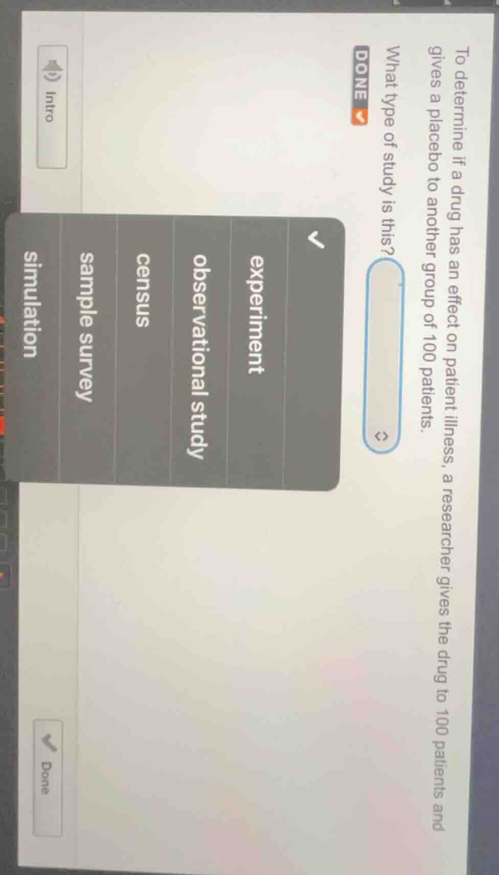 to determine if a drug has an effect on patient illness, a researcher g…