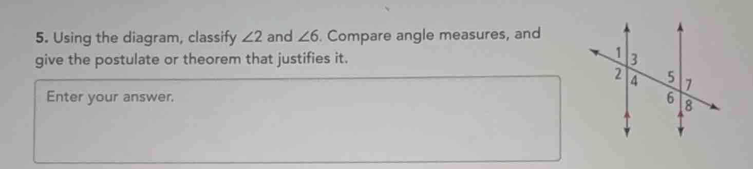 5. using the diagram, classify $angle 2$ and $angle 6$. compare angle m…