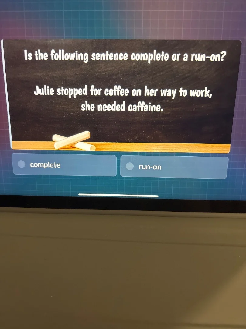 is the following sentence complete or a run-on? julie stopped for coffe…