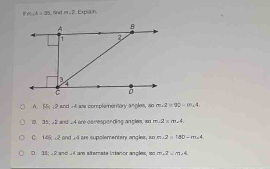 if $m\\angle4 = 35$, find $m\\angle2$. explain. a. 55; $\\angle2$ and $…