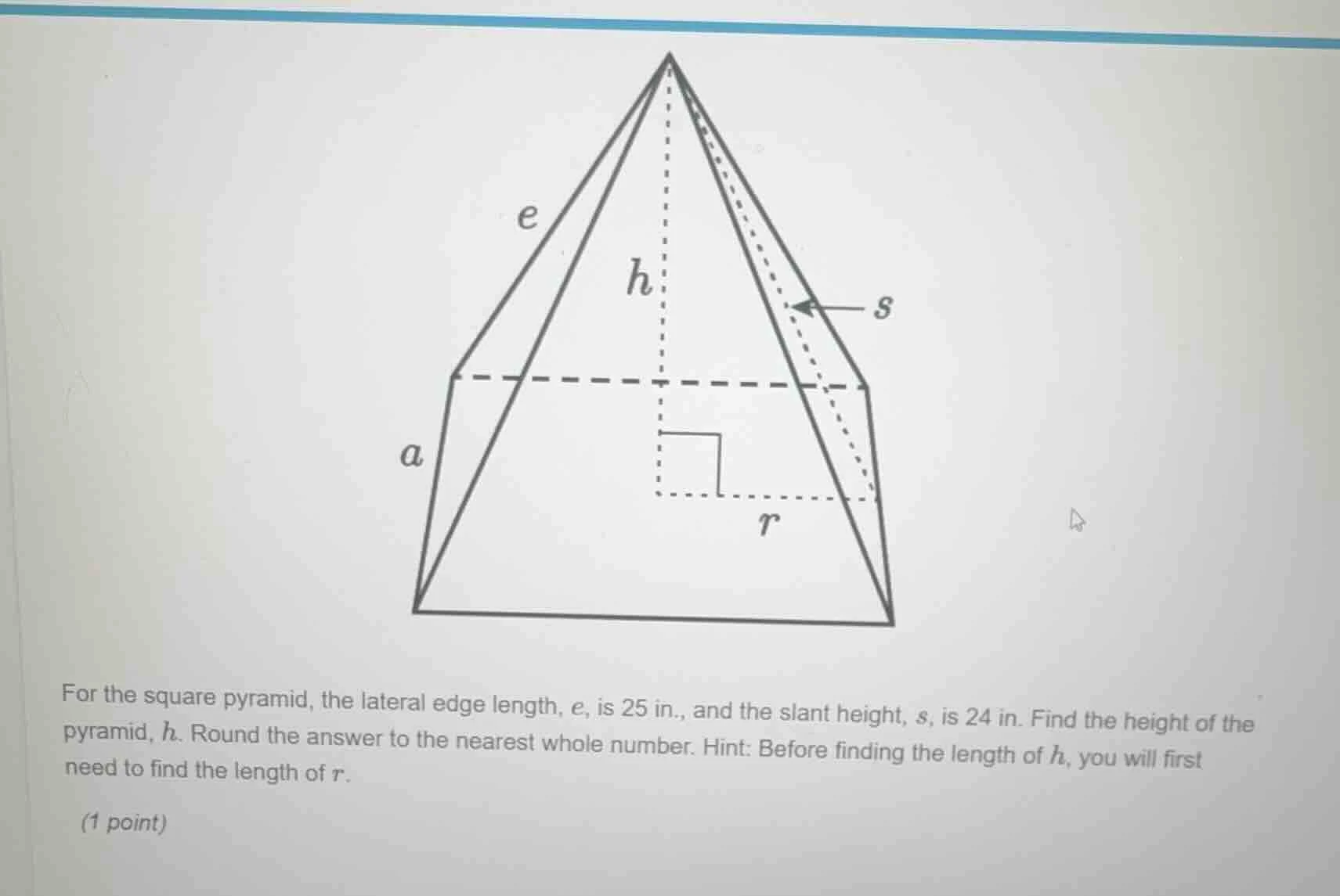for the square pyramid, the lateral edge length, $e$, is 25 in., and th…