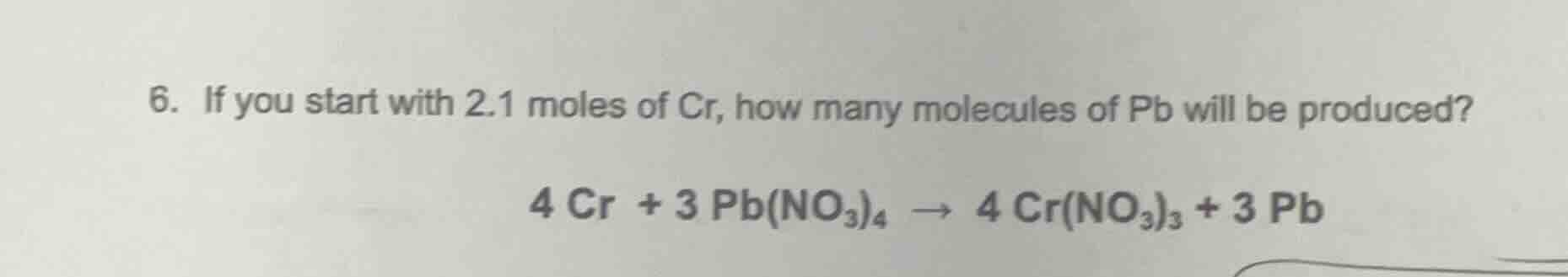 6. if you start with 2.1 moles of cr, how many molecules of pb will be …