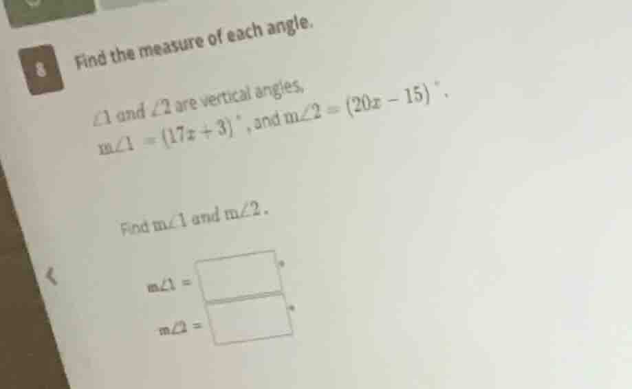 8 find the measure of each angle. ∠1 and ∠2 are vertical angles, m∠1 = …