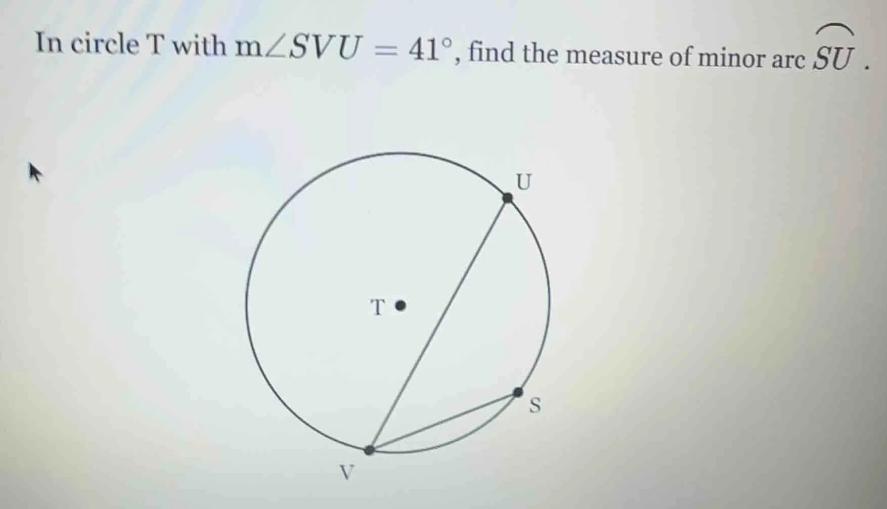 in circle t with $m\\angle svu = 41^\\circ$, find the measure of minor …