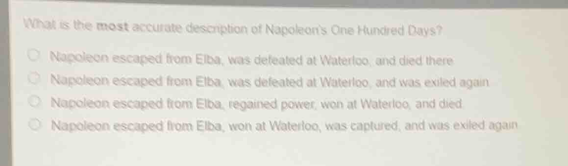 what is the most accurate description of napoleons one hundred days?nap…