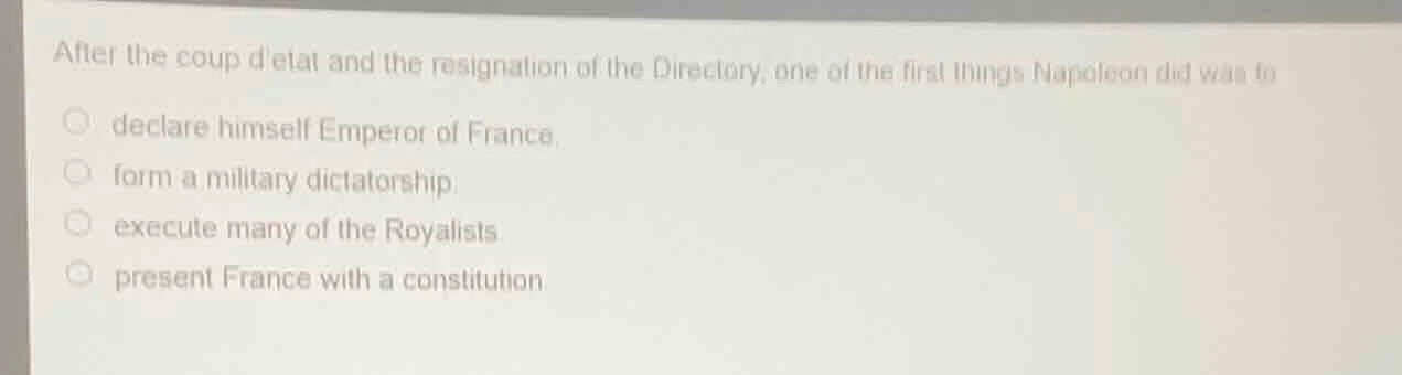 after the coup detat and the resignation of the directory, one of the f…