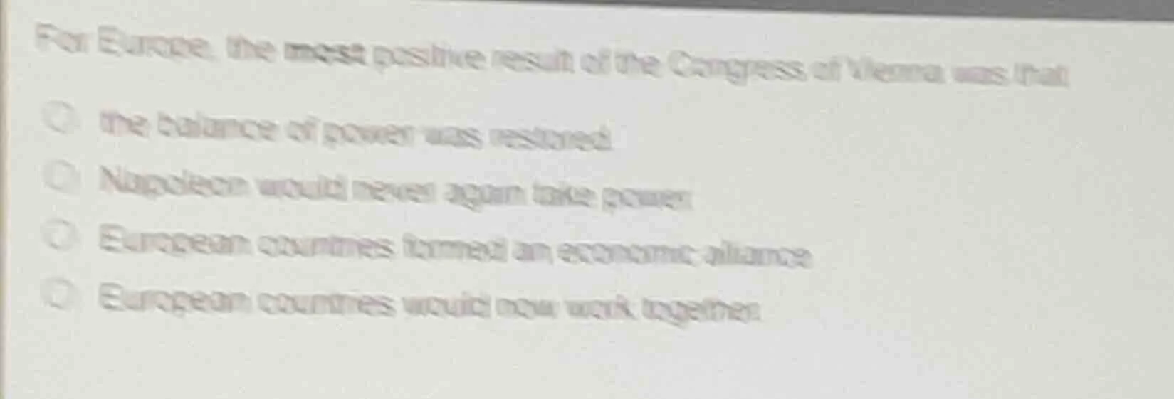 for europe, the most positive result of the congress of vienna was that…