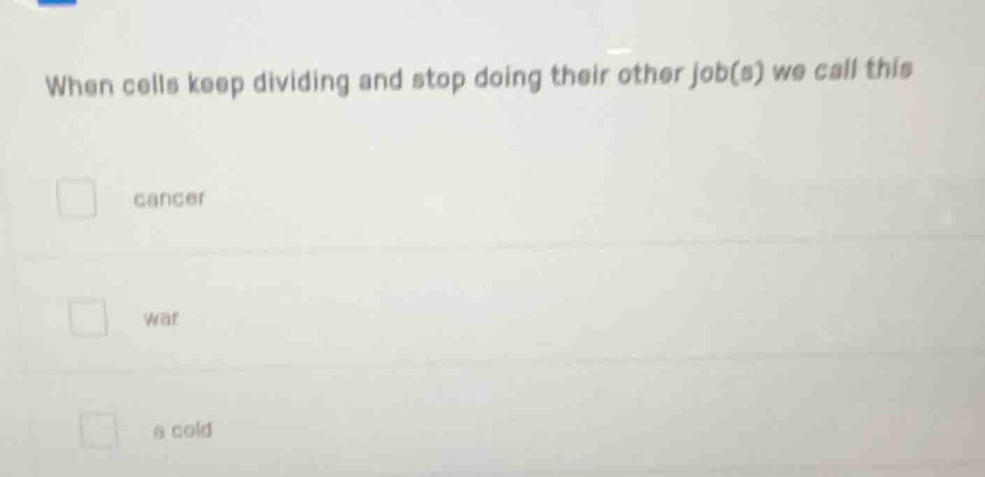 when cells keep dividing and stop doing their other job(s) we call this…