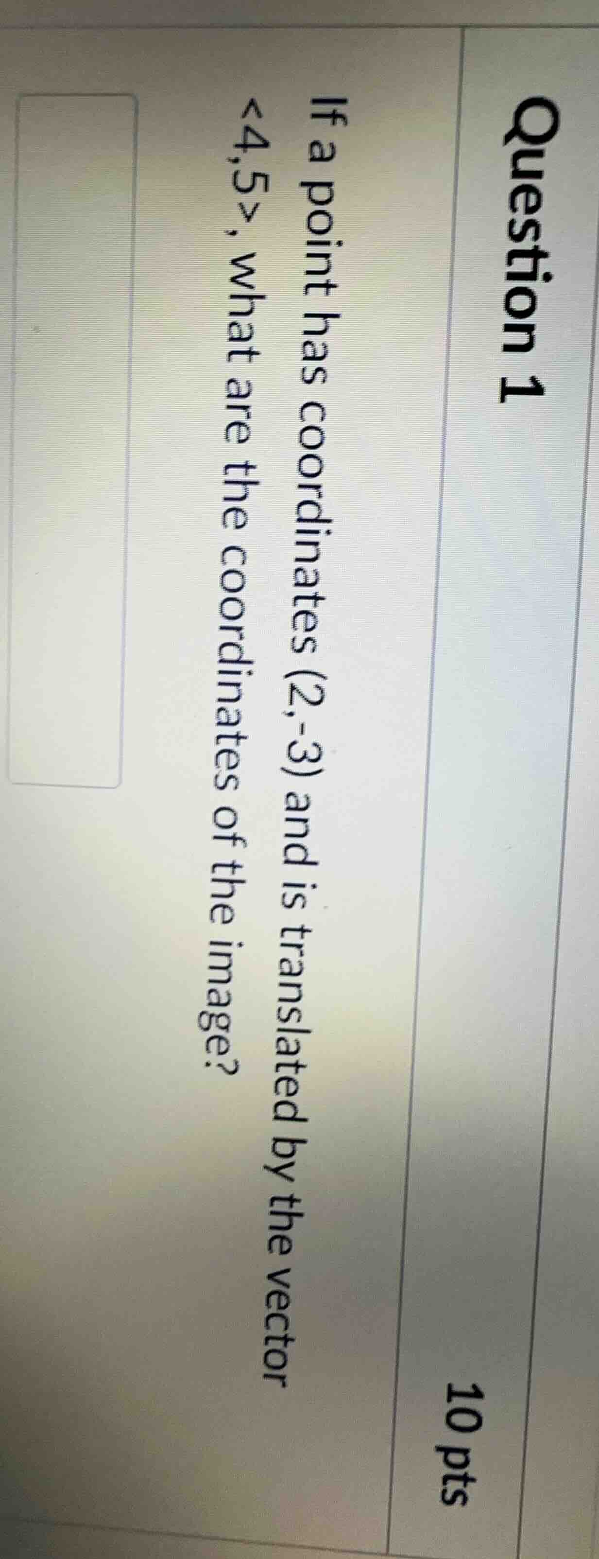 question 1 10 pts if a point has coordinates (2,-3) and is translated b…