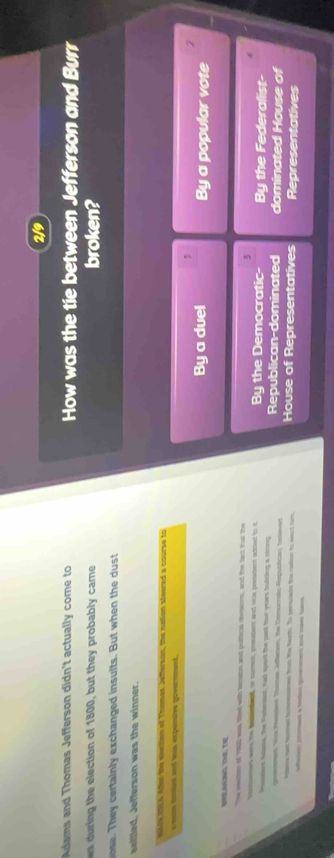 2/9 how was the tie between jefferson and burr broken? 1 by a duel 2 by…