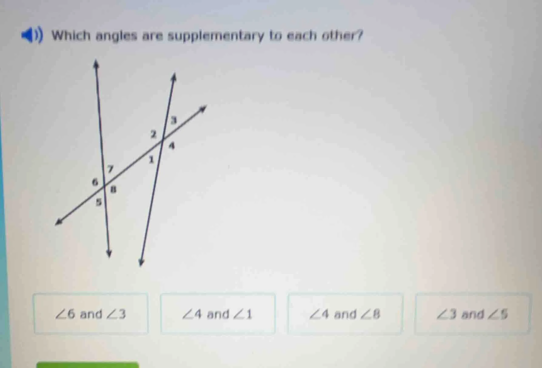 which angles are supplementary to each other?$angle 6$ and $angle 3$$an…