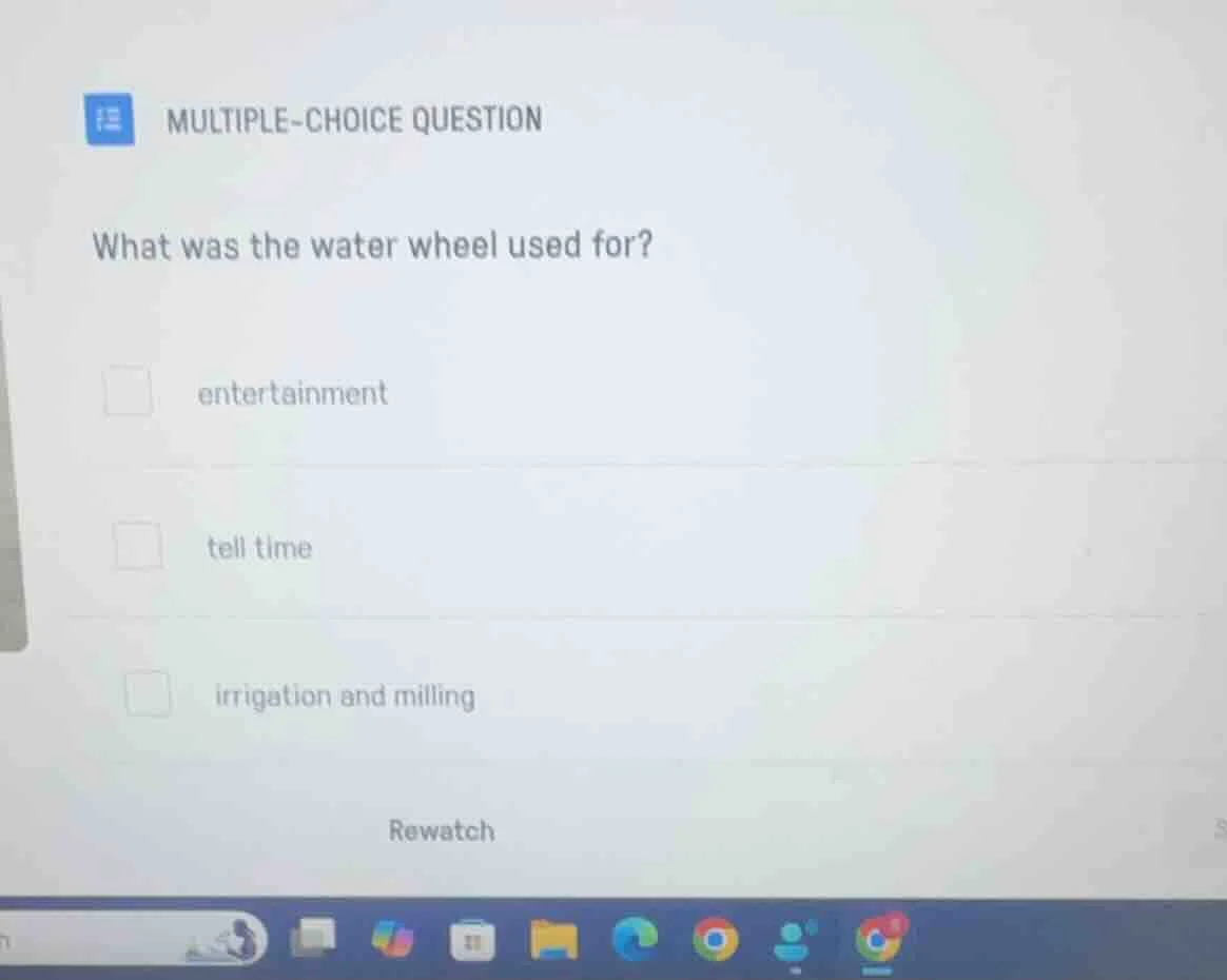 multiple-choice question what was the water wheel used for? entertainme…