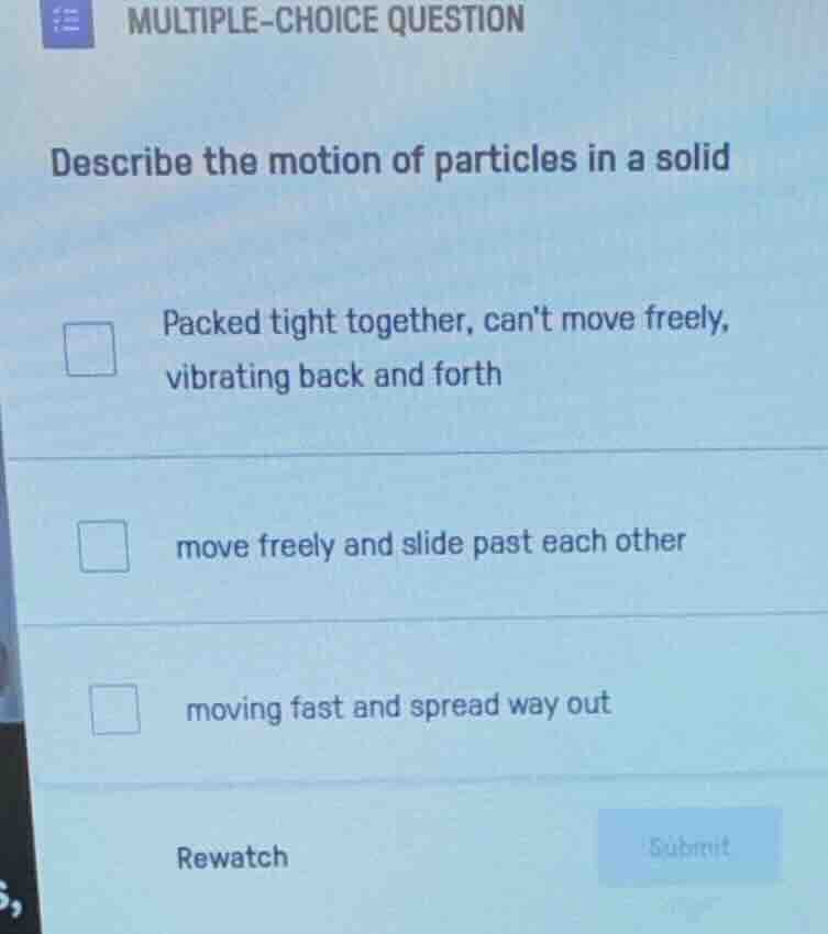 multiple-choice question describe the motion of particles in a solid pa…