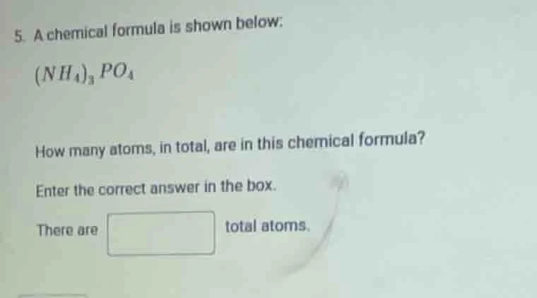 5. a chemical formula is shown below: $(nh_4)_3po_4$ how many atoms, in…