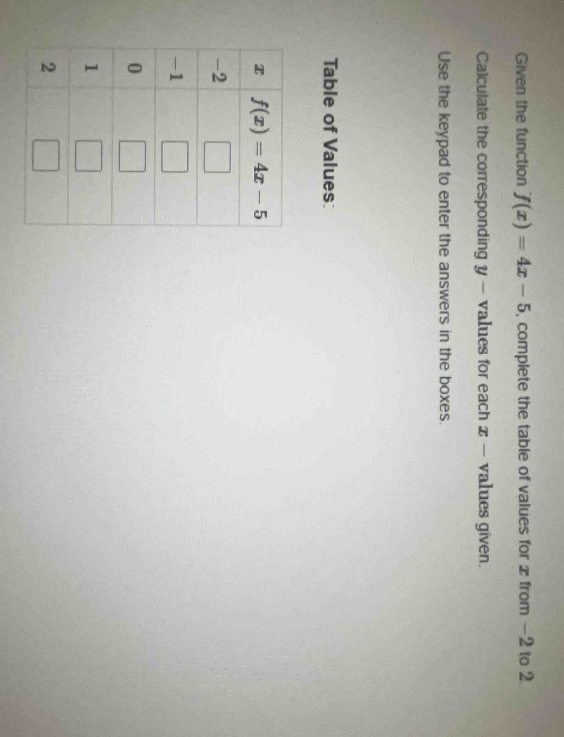 given the function $f(x) = 4x - 5$, complete the table of values for $x…