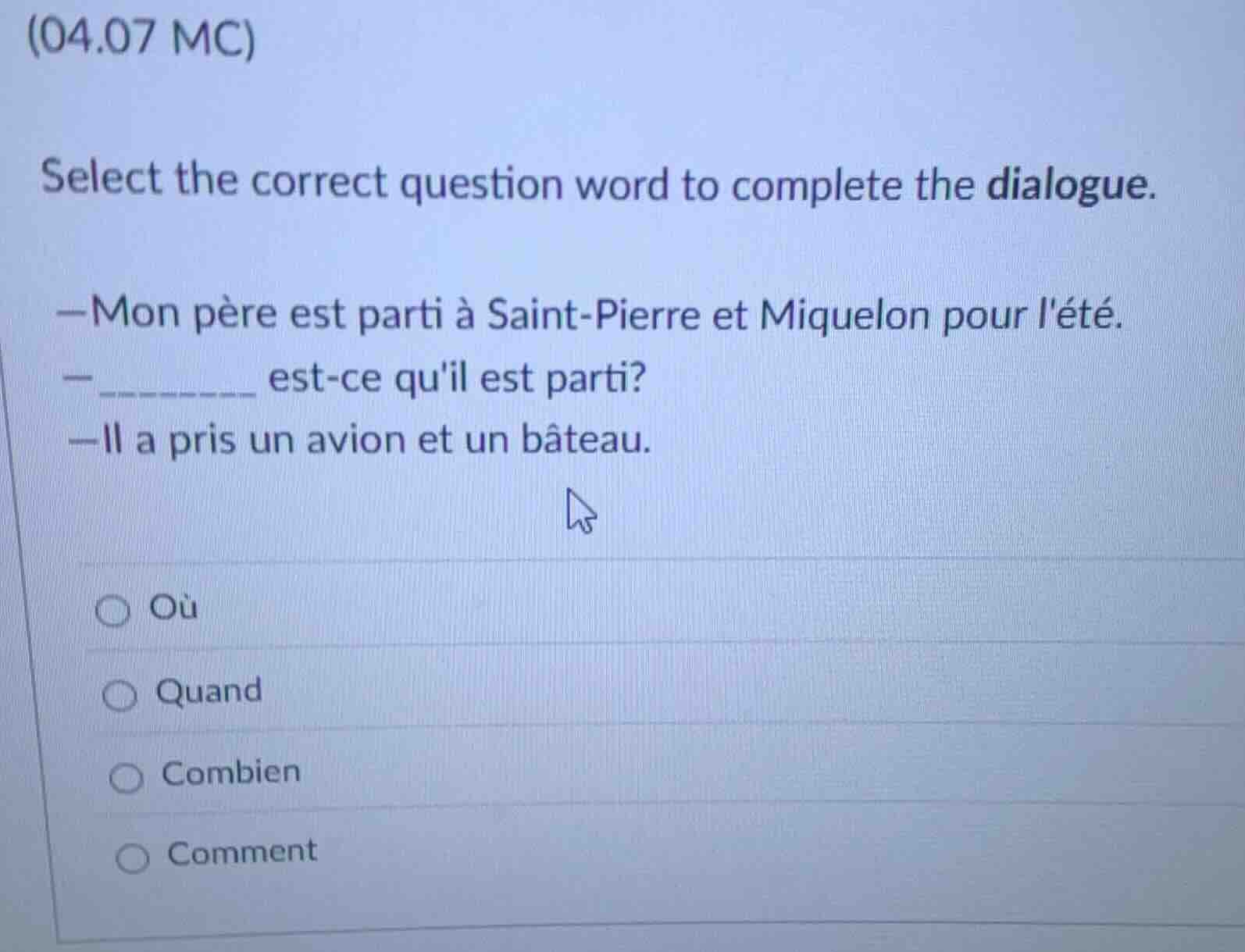 (04.07 mc) select the correct question word to complete the dialogue. —…