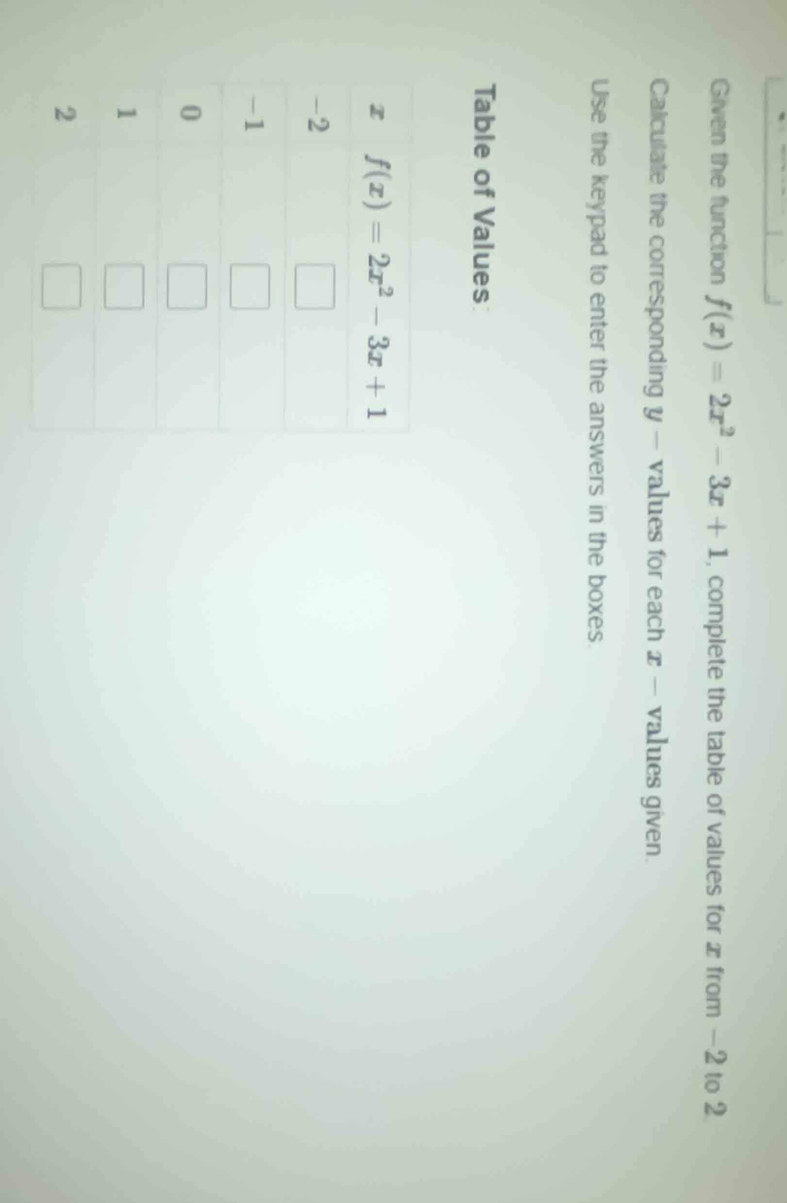 given the function $f(x)=2x^2 - 3x + 1$, complete the table of values f…