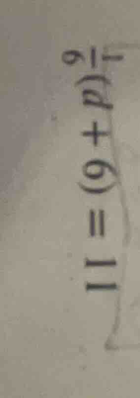 $\\frac{1}{6}(d+6)=11$