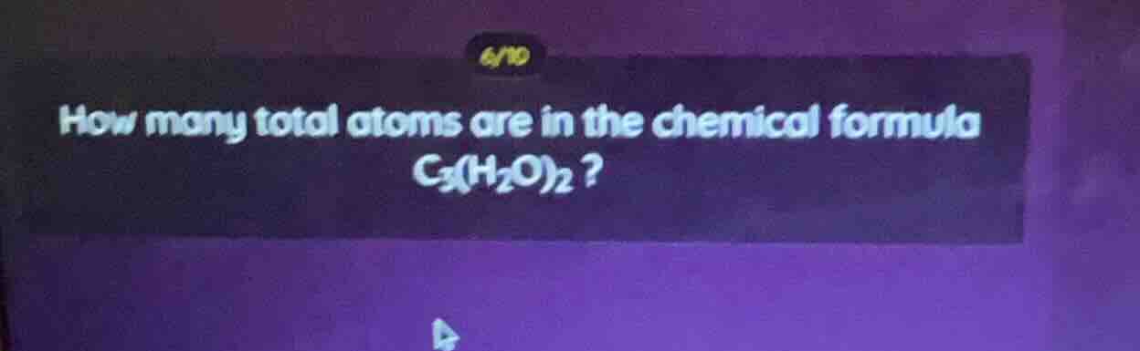 6/10 how many total atoms are in the chemical formula $\text{c}_3(\text…