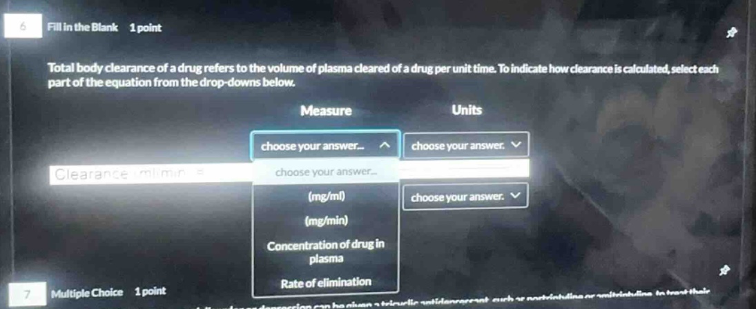 6 fill in the blank 1 point total body clearance of a drug refers to th…