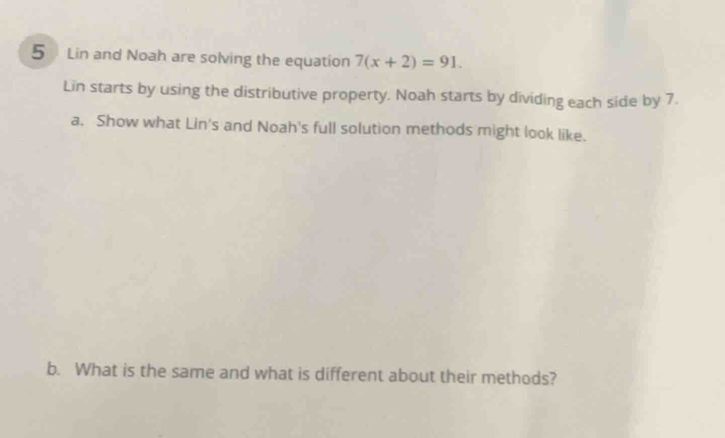 5 lin and noah are solving the equation $7(x + 2) = 91$. lin starts by …