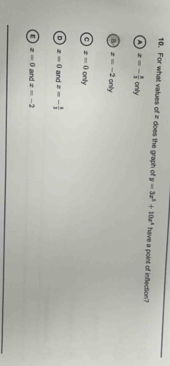 10. for what values of $x$ does the graph of $y = 3x^{5} + 10x^{4}$ hav…