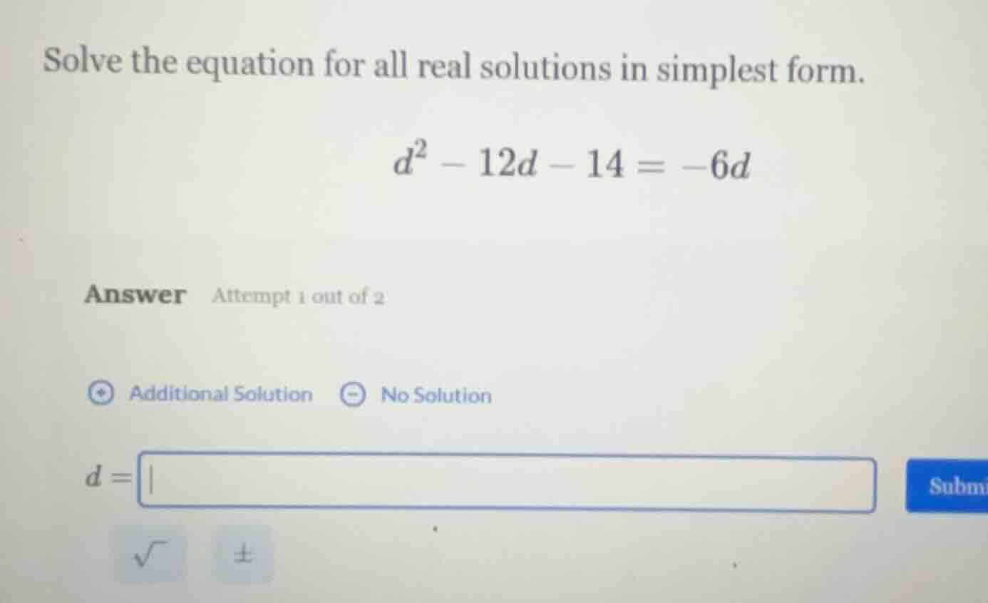 solve the equation for all real solutions in simplest form. $d^2 - 12d …