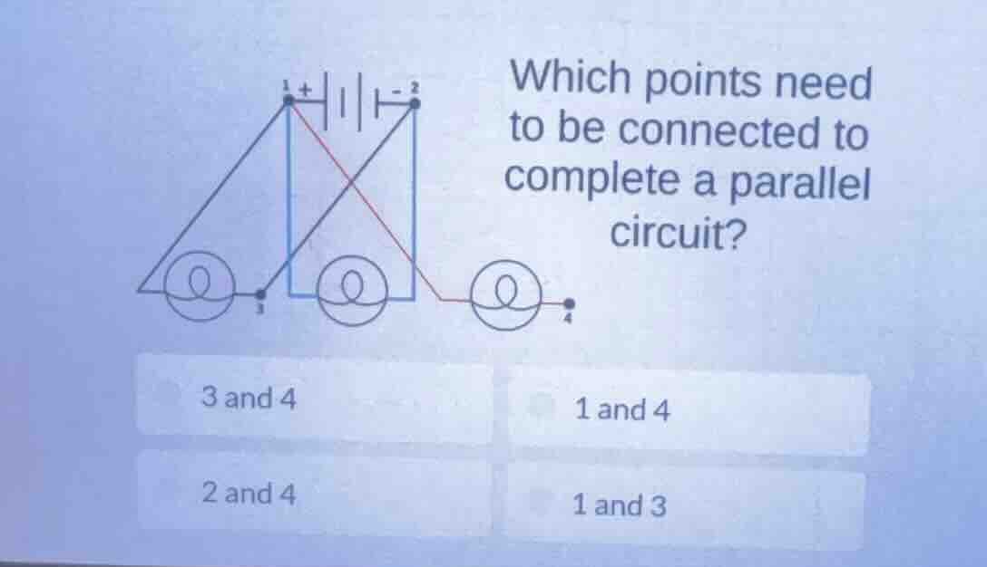which points need to be connected to complete a parallel circuit? 3 and…