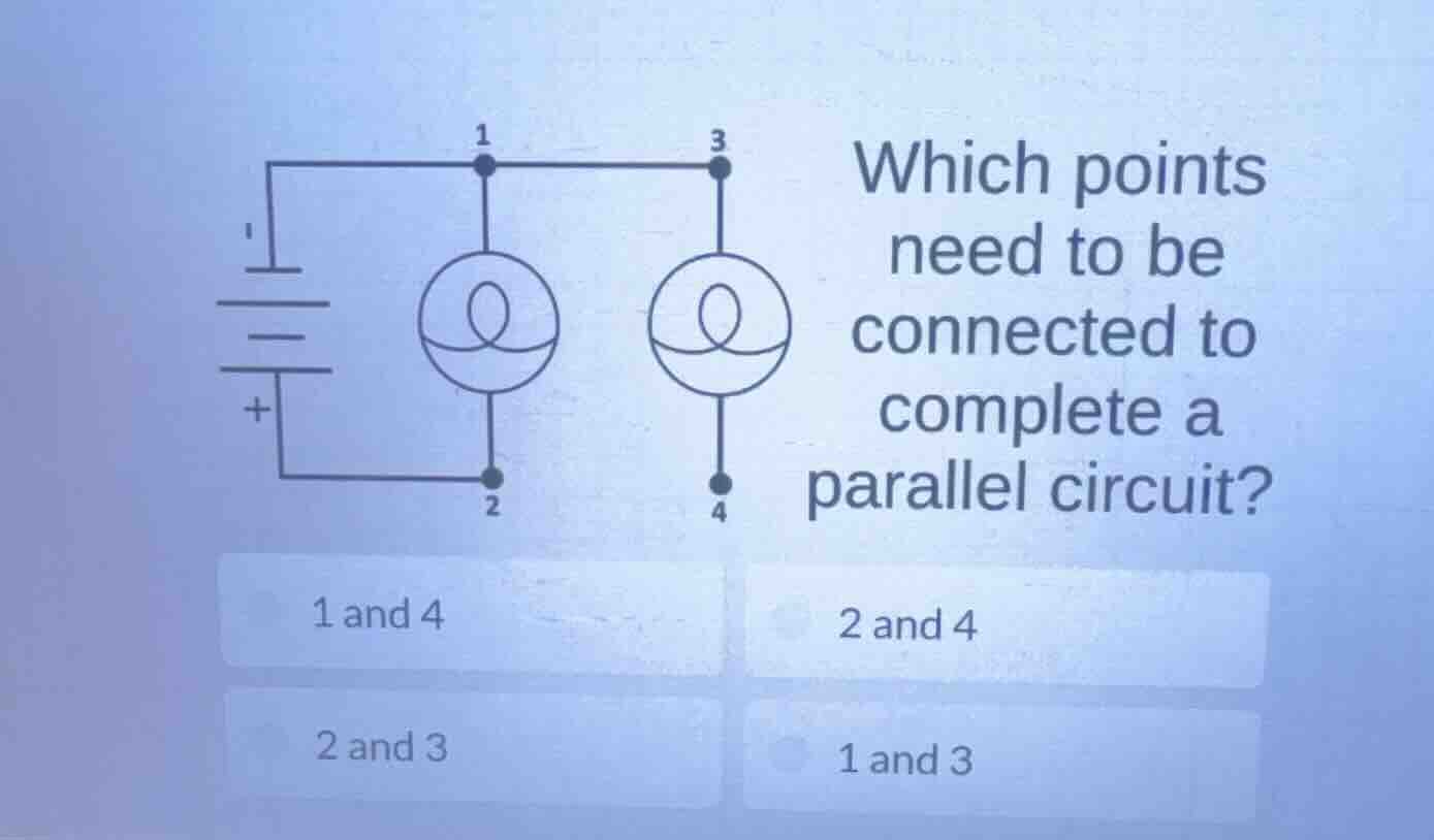 which points need to be connected to complete a parallel circuit? 1 and…