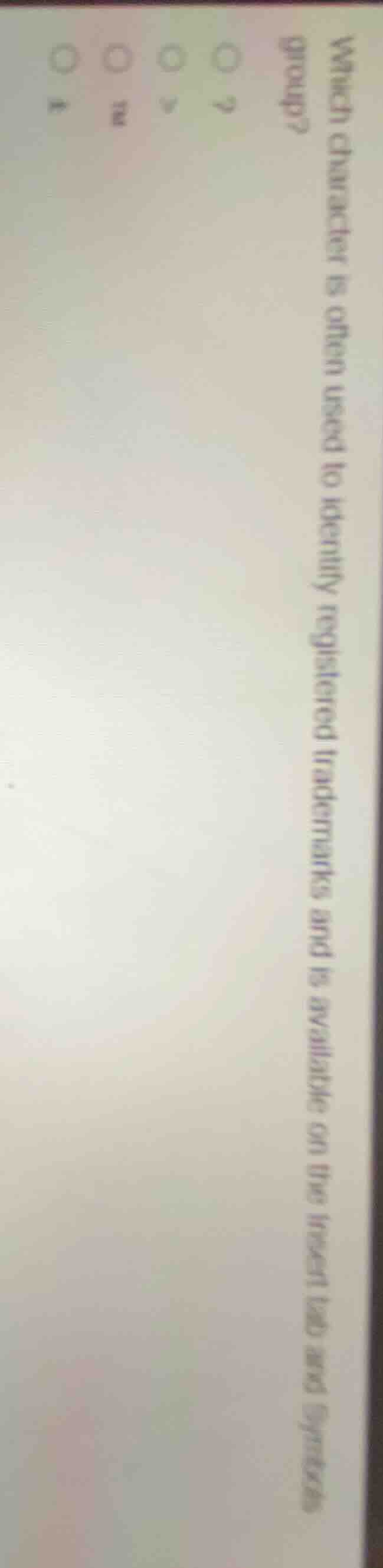 which character is often used to identify registered trademarks and is …