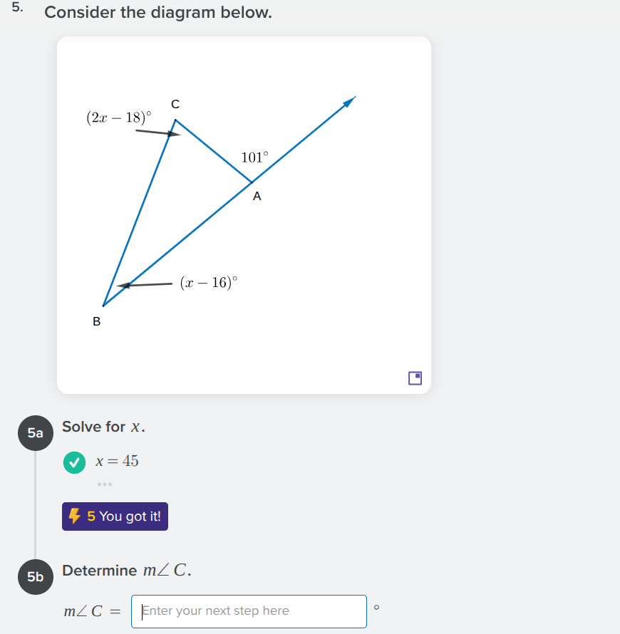 5. consider the diagram below. 5a solve for x. x = 45 you got it! 5b de…