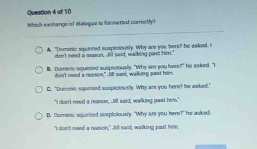 question 4 of 10 which exchange of dialogue is formatted correctly? a. …