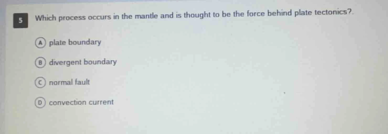 5 which process occurs in the mantle and is thought to be the force beh…