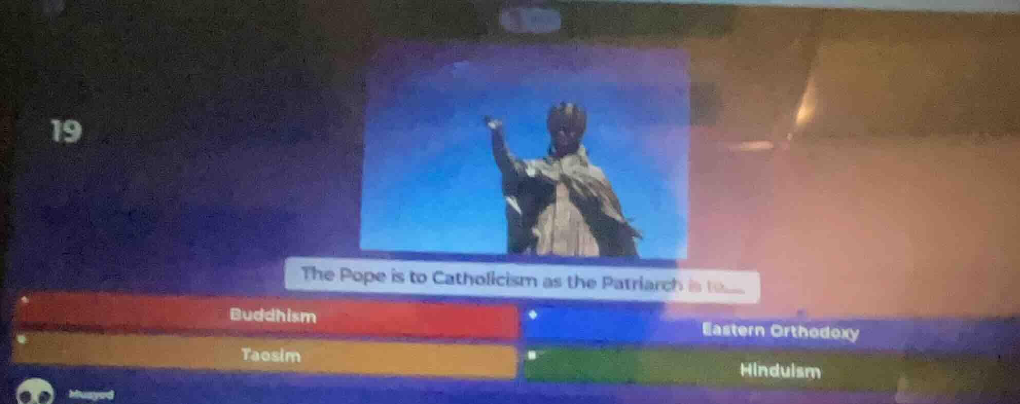 19 the pope is to catholicism as the patriarch is to...... buddhism eas…