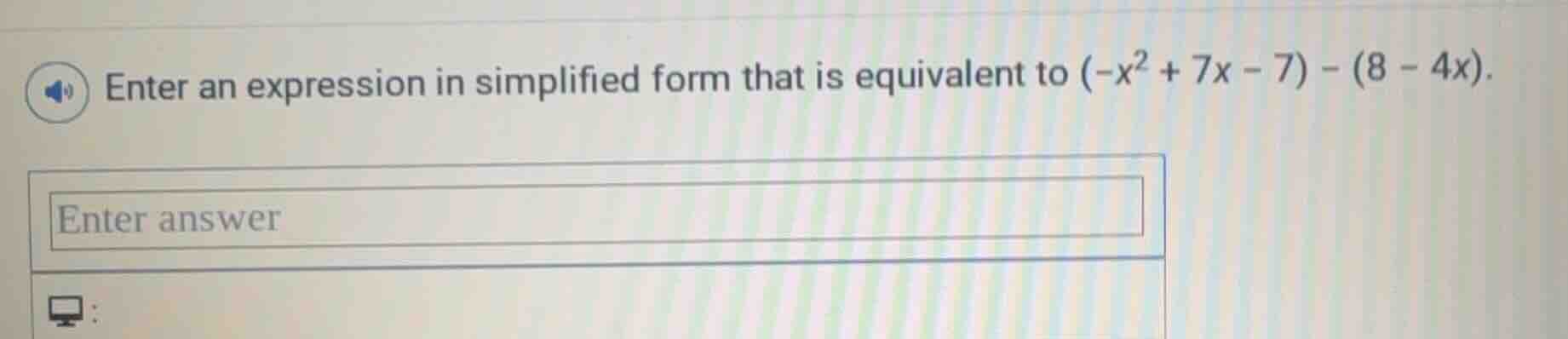 enter an expression in simplified form that is equivalent to $(-x^2 + 7…