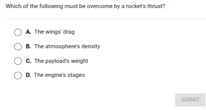 which of the following must be overcome by a rockets thrust? a. the win…