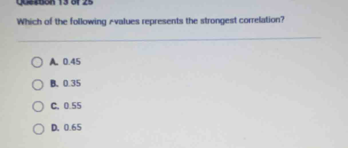 question 13 of 25 which of the following r-values represents the strong…