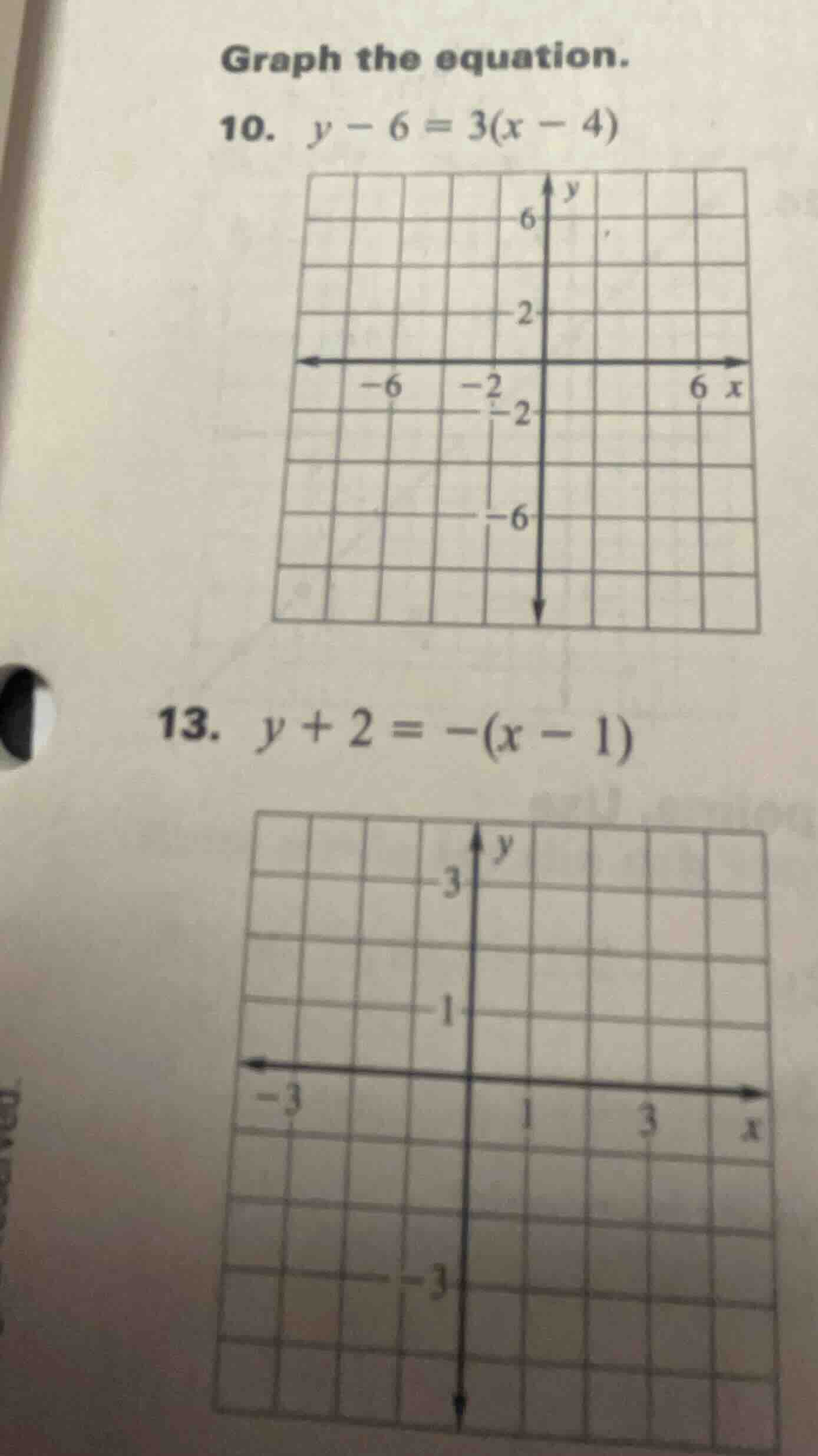 graph the equation. 10. $y - 6 = 3(x - 4)$ 13. $y + 2 = -(x - 1)$