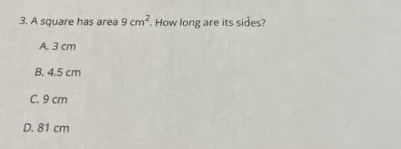 3. a square has area $9\\ \\text{cm}^2$. how long are its sides? a. 3 c…