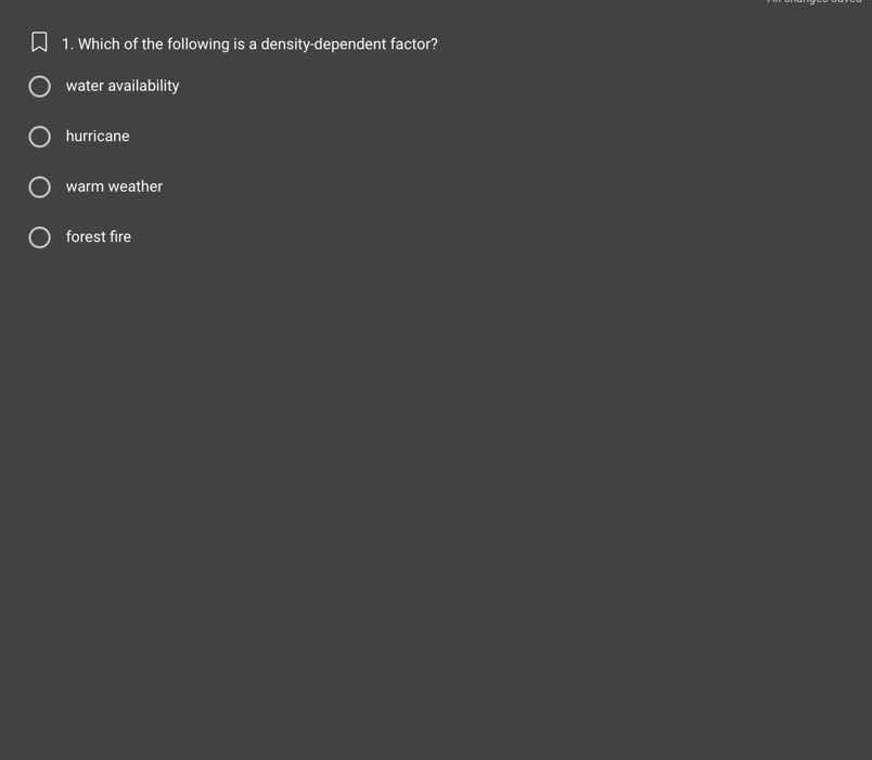 1. which of the following is a density-dependent factor?water availabil…