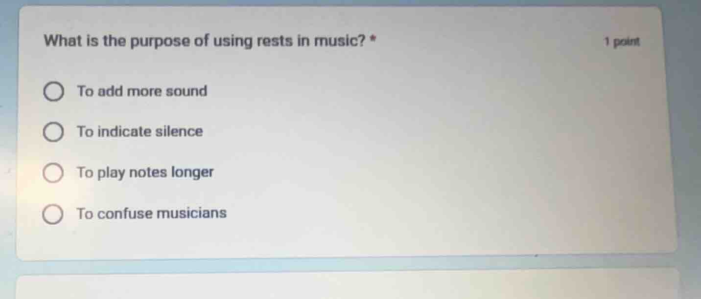 what is the purpose of using rests in music? * 1 point to add more soun…