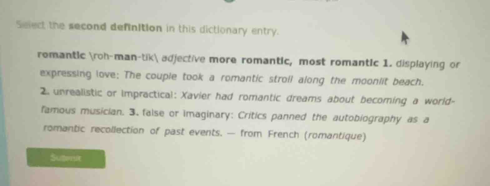 select the second definition in this dictionary entry. romantic \ oh-ma…