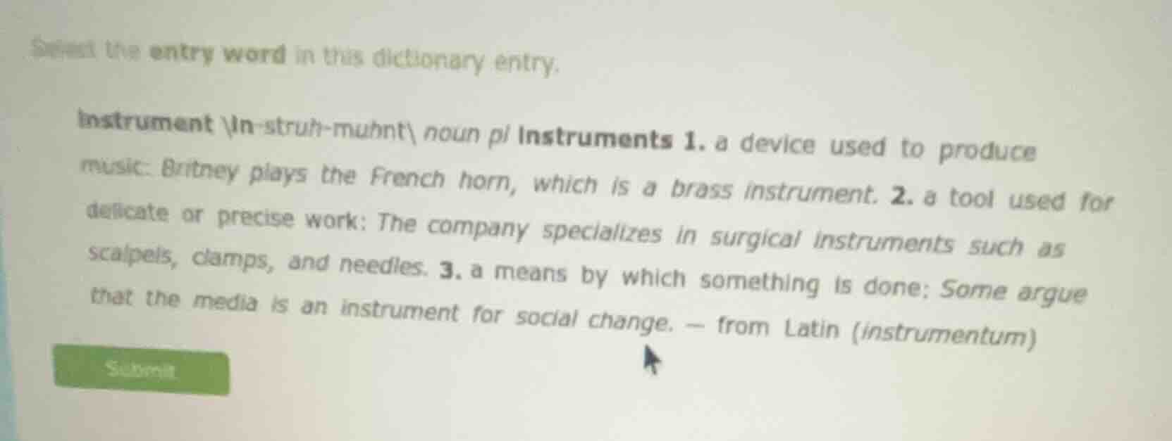 select the entry word in this dictionary entry. instrument ˈin-struh-mu…