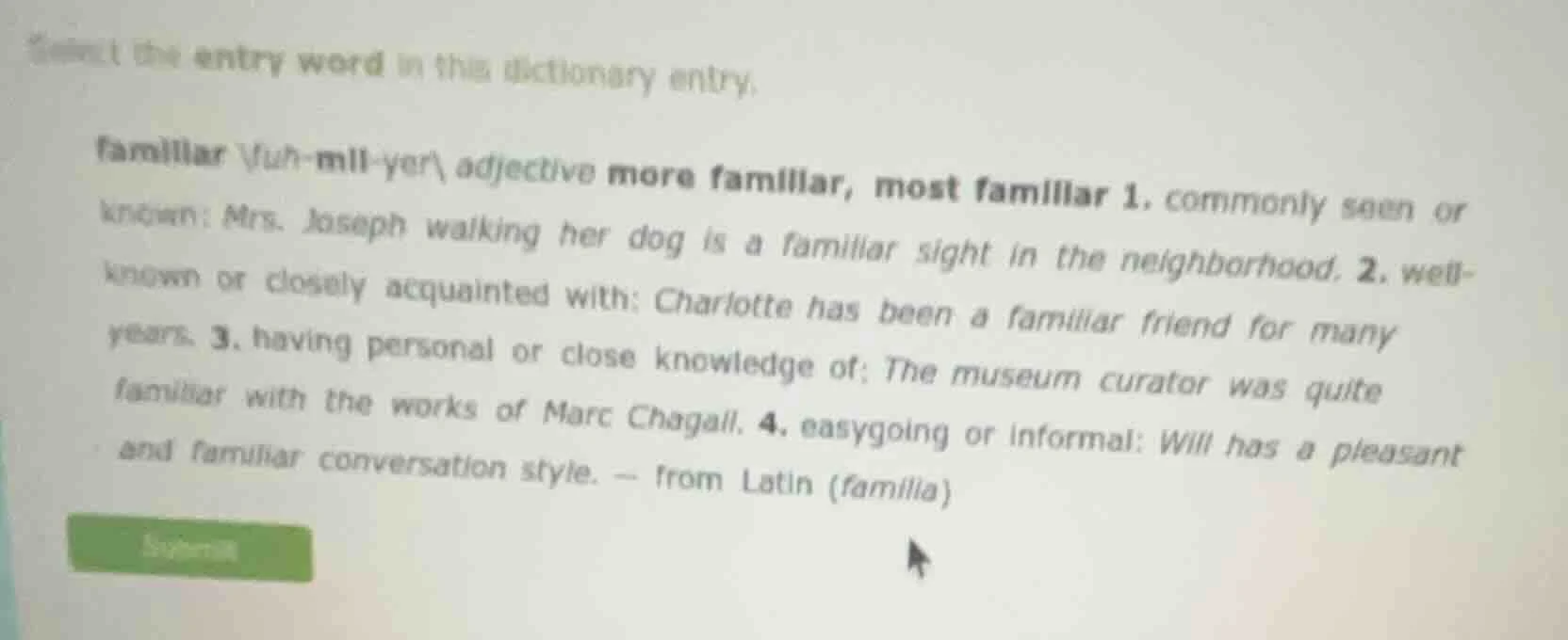 select the entry word in this dictionary entry. familiar \\fuh-mil-yer\…