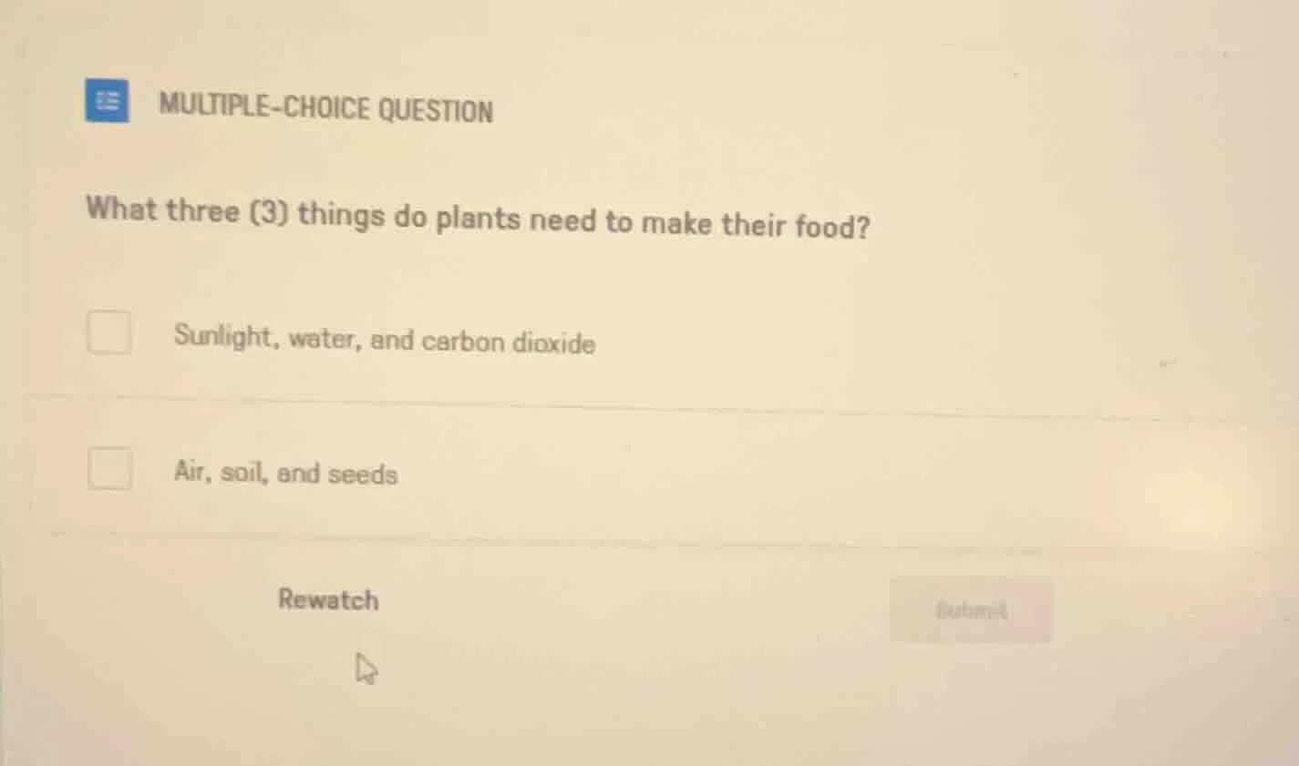 multiple-choice question what three (3) things do plants need to make t…