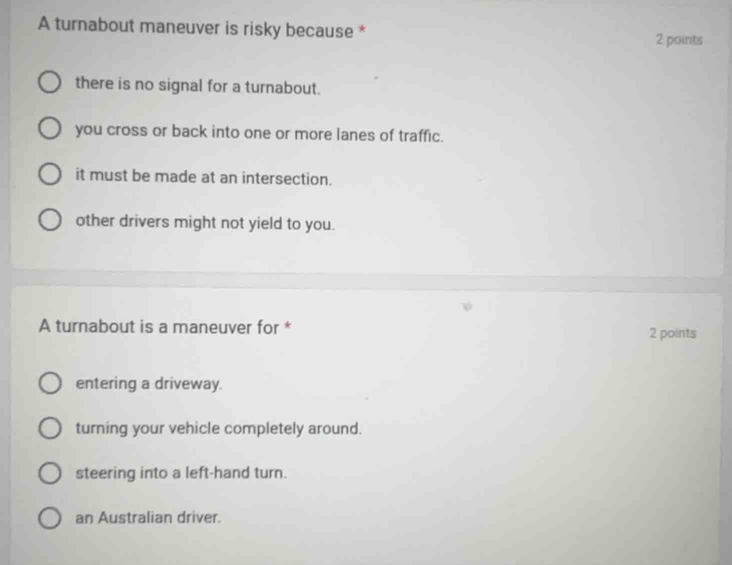 a turnabout maneuver is risky because * 2 points there is no signal for…